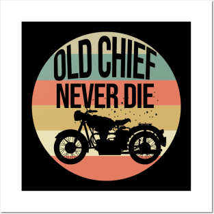 Old chief never die - Motorcycles gifts Posters and Art